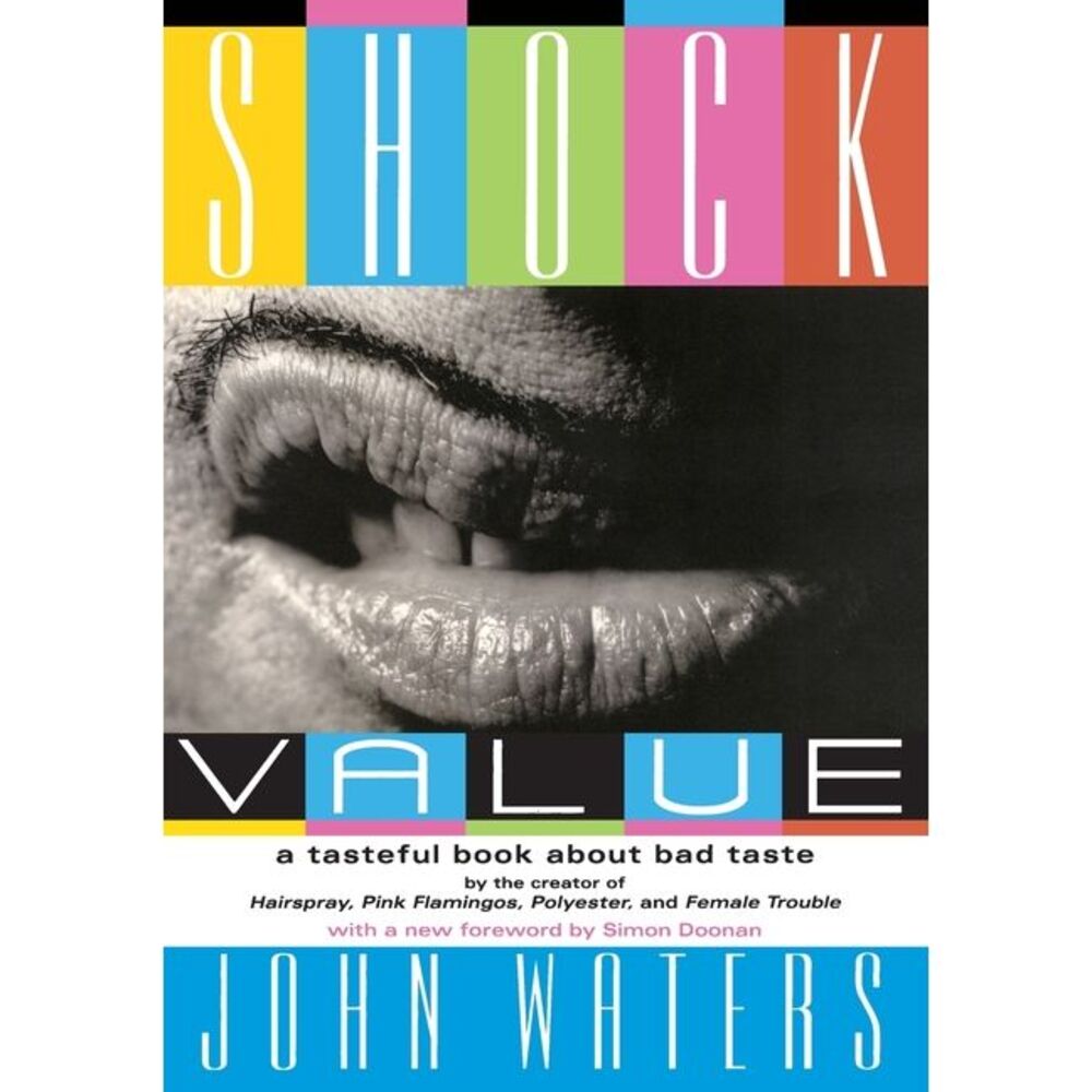 Shock Value: A Tasteful Book about Bad Taste -- John Waters